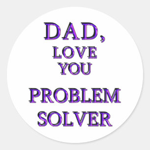 DAD, LOVE YOU PROBLEM SOLVER 2 CLASSIC ROUND STICKER