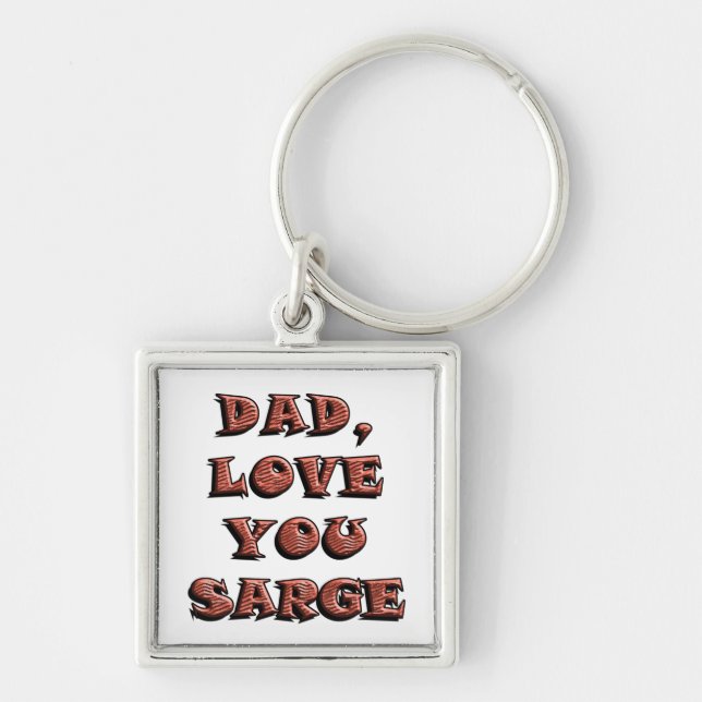 DAD, LOVE YOU SARGE 2 KEYCHAIN (Front)