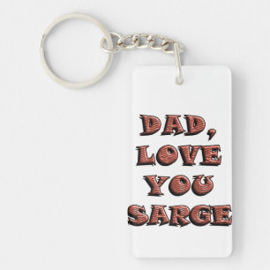DAD, LOVE YOU SARGE 2 KEYCHAIN