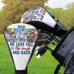 Dad Love You to the Rough and Back | 3 Photo Golf Head Cover<br><div class="desc">Create your own golf driver head cover with your own photo and personalized text. The photo template is set up for you to upload one of your favourite pictures and the wording is fully editable. It currently reads "Dad we love you to the rough and back" which you can edit,...</div>