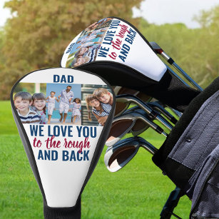 Dad Love You to the Rough and Back   3 Photo Golf Head Cover