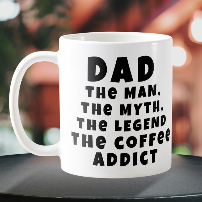 Dad Man Myth Legend Coffee Addict Funny Father Coffee Mug (Creator Uploaded)