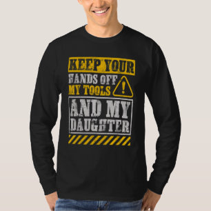 Dad Mechanic Hands Off My Tools And Daughter T-Shirt