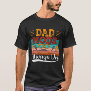 Dad Mode Always On T-Shirt Gift