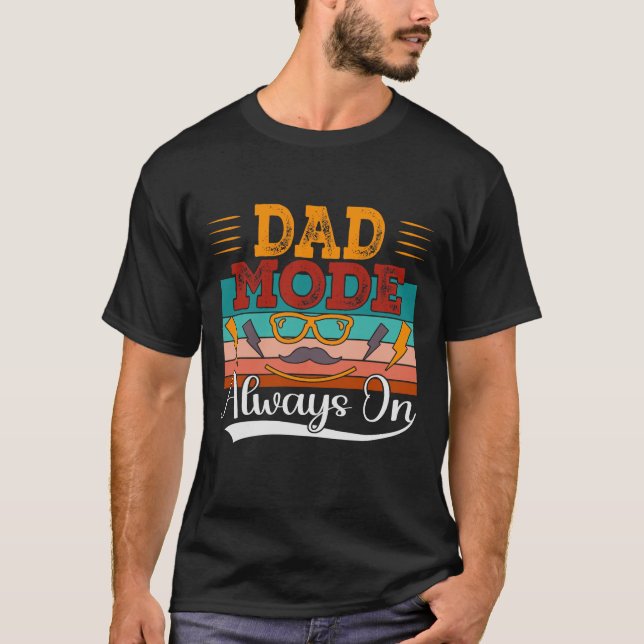 Dad Mode Always On T-Shirt Gift (Front)