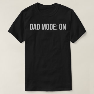 dad mode on T-Shirt