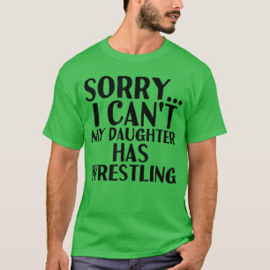 Dad Mom My Daughter Has Wrestling family T-Shirt