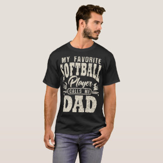 Dad My Favourite Softball Player Calls Me T-Shirt