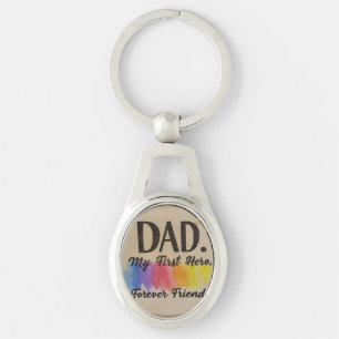 Dad: My First Hero, My Forever Friend Keychain