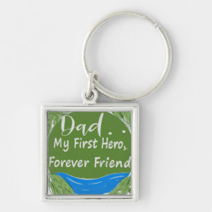 Dad: My First Hero, My Forever Friend Keychain