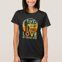 Dad My First Love My Forever Hero Father's Day Fun