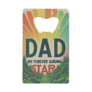 Dad: My Forever Guiding Star Credit Card Bottle Opener