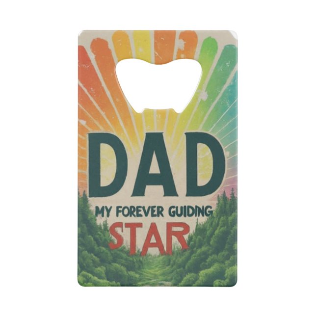 Dad: My Forever Guiding Star Credit Card Bottle Opener (Front)