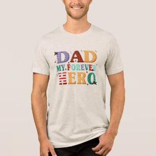 Dad my forever hero Tri-Blend shirt