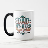 Dad: My Hero, My Guide - 15 oz Morphing Mug