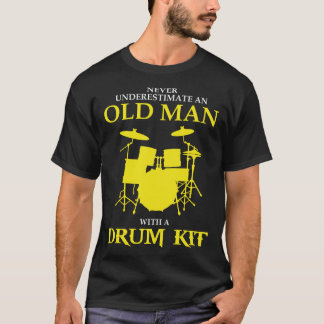 dad - never underestimate an old man with a drum k T-Shirt