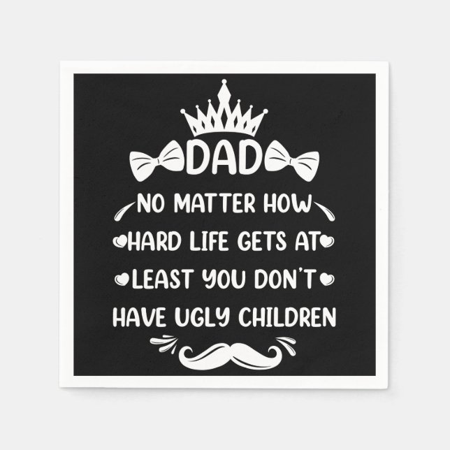 Dad No Matter How Funny Dad Quote Father Jokes Napkin (Front)