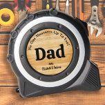 DAD No One Measures Up To You Personalized Wood 1<br><div class="desc">Introducing a unique and practical gift that is perfect for any handyman, carpenter, or builder dad out there! Our custom tape measure is not your ordinary measuring tool, as it comes with a personalized touch that will surely make any father feel extra special. Crafted with a rustic wood design, this...</div>