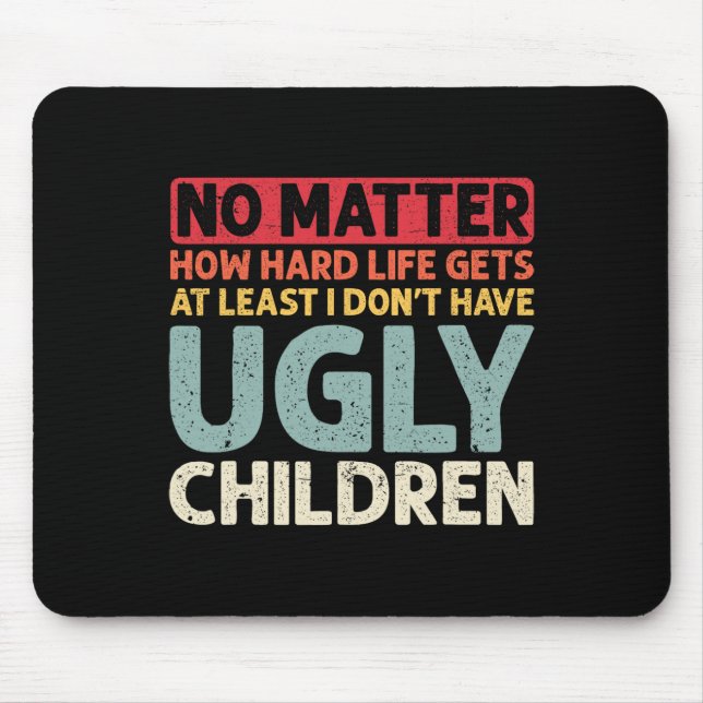 Dad No Problem How Hard Life Gets At Least No Ugly Mouse Pad (Front)
