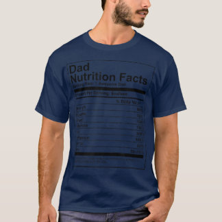 Dad Nutrition FactsNutritional Fathers Day Gift  T-Shirt