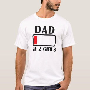 Dad Of 2 Girls Low Battery Dad Of 2 Daughters Fath T-Shirt