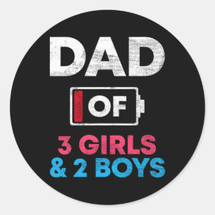 Dad Of 3 Girls And 2 Boys Ttery Low Daddy Father&# Classic Round Sticker