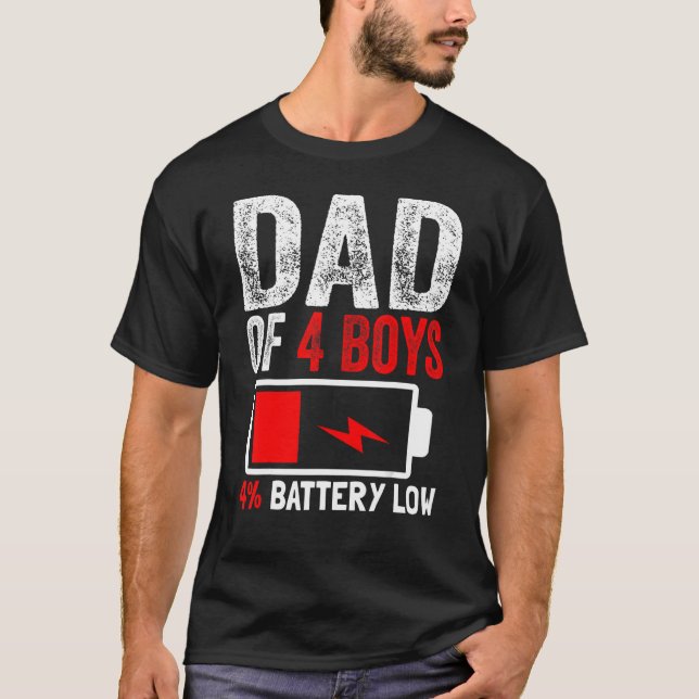 Dad Of 4 Boys Battery Low  From Son Fathers Day Bi T-Shirt (Front)
