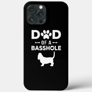 Dad of a Basshole Funny Basset Hound Father Owner iPhone 13 Pro Max Case