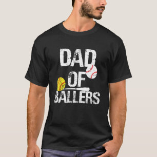 Dad of Ballers Dad of Baseball And Softball Player T-Shirt