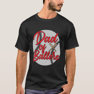 Dad of Ballers Dad of Baseball And Softball Player T-Shirt