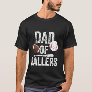 Dad of Ballers Football and Baseball Daddy Funny F T-Shirt