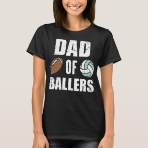 Dad Of Ballers Funny Football Volleyball Dad T-Shirt