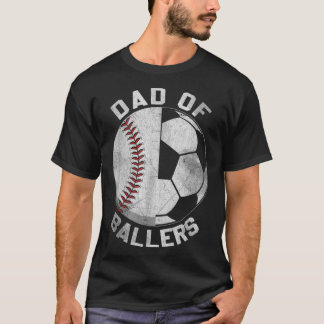Dad Of Ballers Soccer Baseball Ball Player Coach F T-Shirt