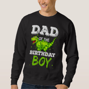 Dad Of Birthday Boy T-Rex Anniversary Party Dinos Sweatshirt