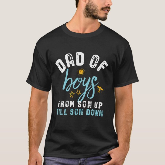 Dad of Boys Son Up To Son Down Funny Father's Day T-Shirt (Front)