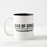 Dad of Girl #Outnumbered Funny Two-Tone Coffee Mug<br><div class="desc">Dad of Girl #Outnumbered</div>