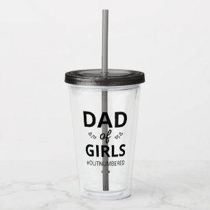 Dad Of Girls I #outnumbered Acrylic Tumbler