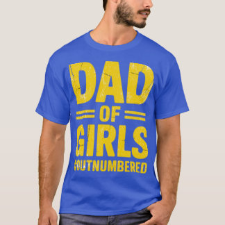Dad of Girls Outnumbered - Girl Father Dad Jokes T-Shirt