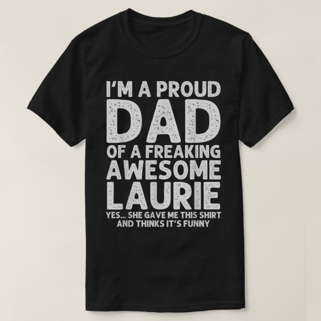 Dad Of LAURIE Gift Father's Day Funny Personalized T-Shirt (Design Front)