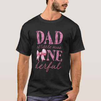 Dad of Little Miss Onederful First Birthday Pink B T-Shirt