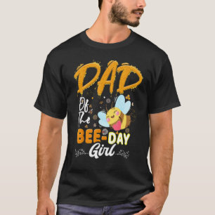 Dad Of The Bee Day Girl Hive Party Matching Birthd T-Shirt