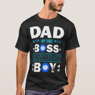 Dad Of The Birthday Boy Baby Boss Family T-Shirt