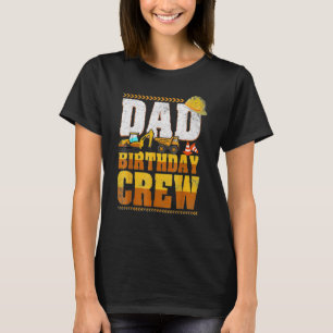 Dad Of The Birthday Boy Construction Crew Birthday T-Shirt