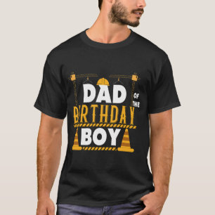 Dad of the Birthday Boy Construction Work  T-Shirt