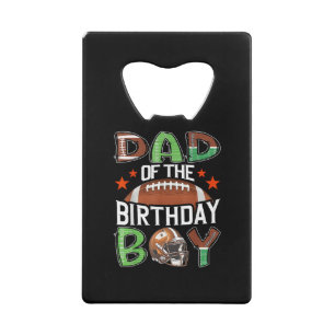 Dad of The Birthday Boy Game Day Football Credit Card Bottle Opener