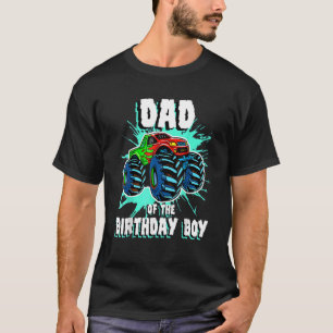 Dad Of The Birthday Boy Monster Truck Birthday Par T-Shirt