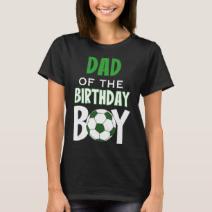 Dad Of The Birthday Boy Soccer Mom T-Shirt