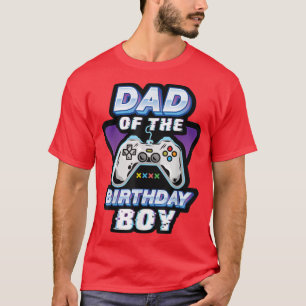 Dad Of The Birthday Boy Video Game Father Bday Par T-Shirt