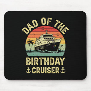 Dad Of The Birthday Cruiser Birthday Cruise Vacati Mouse Pad