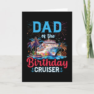 Dad Of The Birthday Cruiser Funny Cruise Birthday Card
